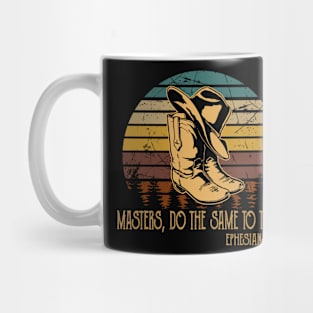 Masters, Do The Same To Them Boot Hat Cowboy Mug